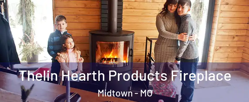 Thelin Hearth Products Fireplace Midtown - MO