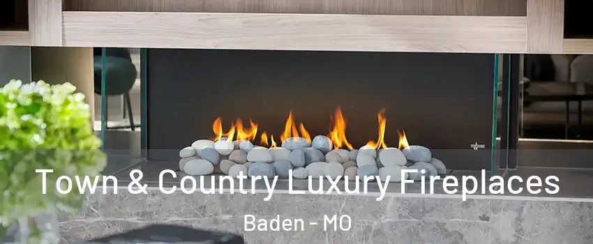 Town & Country Luxury Fireplaces Baden - MO