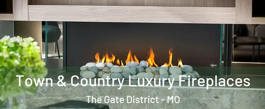 Town & Country Luxury Fireplaces The Gate District - MO