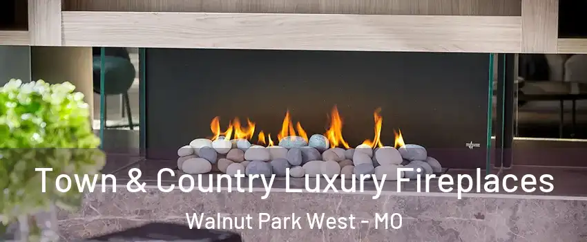 Town & Country Luxury Fireplaces Walnut Park West - MO