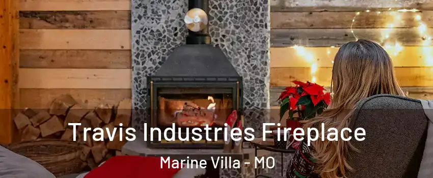 Travis Industries Fireplace Marine Villa - MO