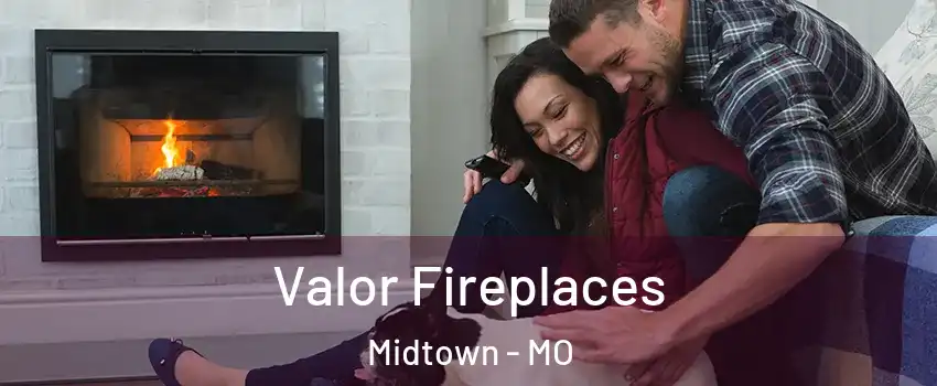 Valor Fireplaces Midtown - MO