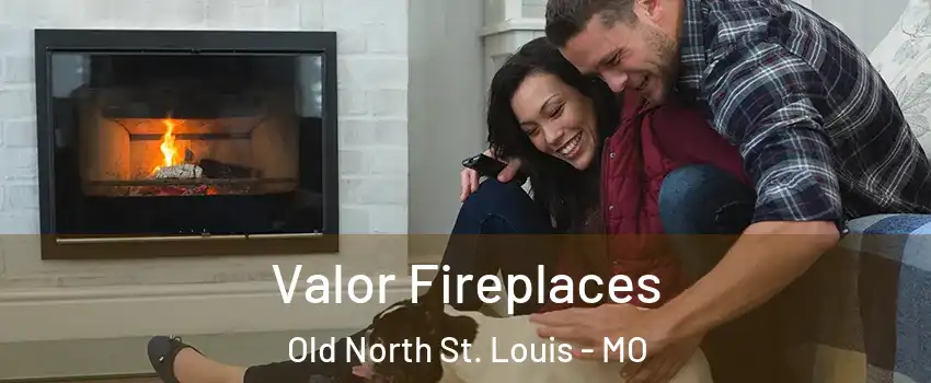 Valor Fireplaces Old North St. Louis - MO