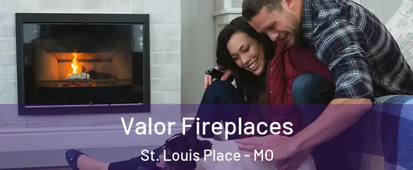 Valor Fireplaces St. Louis Place - MO