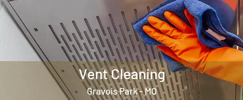 Vent Cleaning Gravois Park - MO