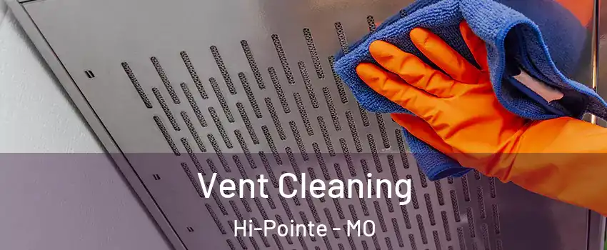 Vent Cleaning Hi-Pointe - MO