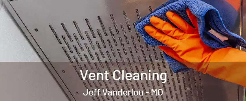 Vent Cleaning Jeff Vanderlou - MO
