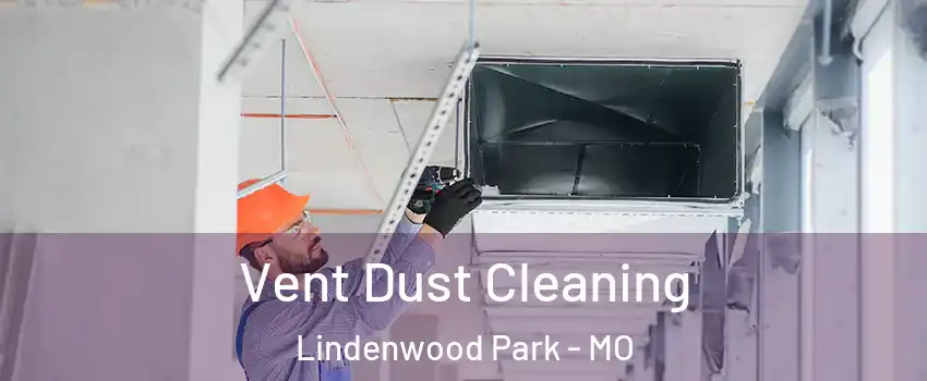 Vent Dust Cleaning Lindenwood Park - MO