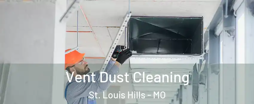 Vent Dust Cleaning St. Louis Hills - MO