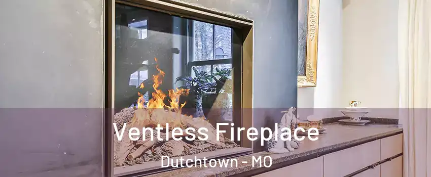 Ventless Fireplace Dutchtown - MO