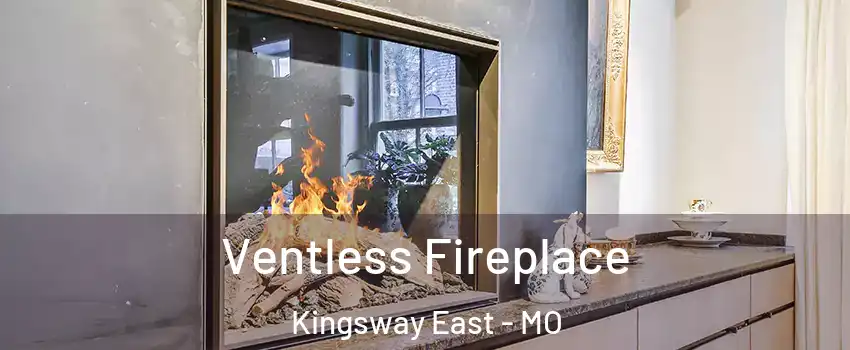 Ventless Fireplace Kingsway East - MO