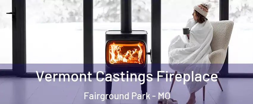 Vermont Castings Fireplace Fairground Park - MO