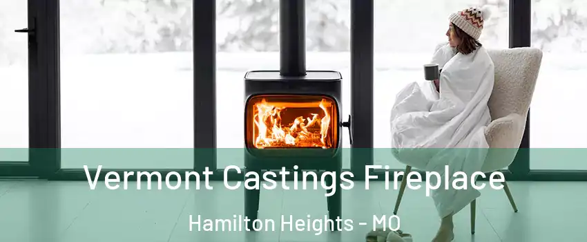 Vermont Castings Fireplace Hamilton Heights - MO