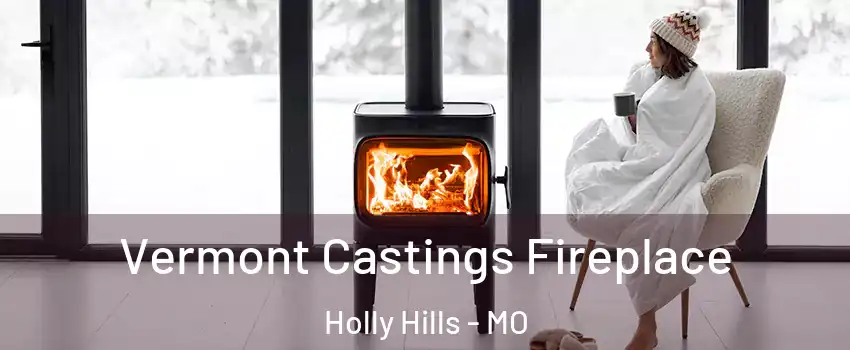 Vermont Castings Fireplace Holly Hills - MO