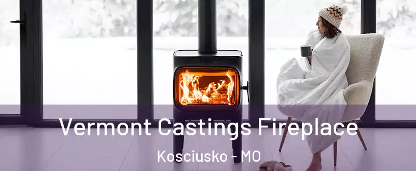 Vermont Castings Fireplace Kosciusko - MO