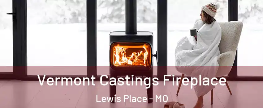 Vermont Castings Fireplace Lewis Place - MO