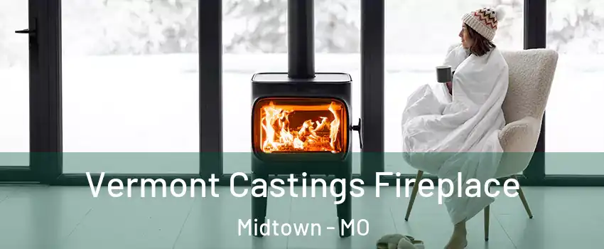 Vermont Castings Fireplace Midtown - MO