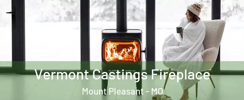 Vermont Castings Fireplace Mount Pleasant - MO