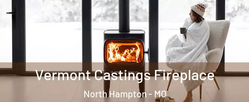 Vermont Castings Fireplace North Hampton - MO