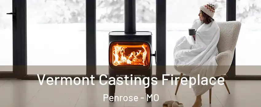 Vermont Castings Fireplace Penrose - MO