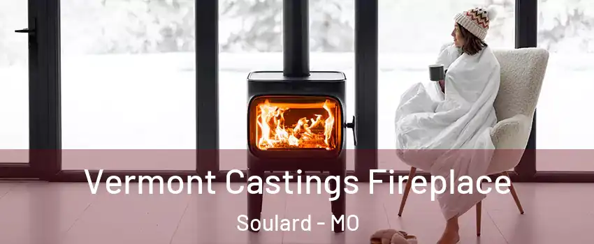 Vermont Castings Fireplace Soulard - MO