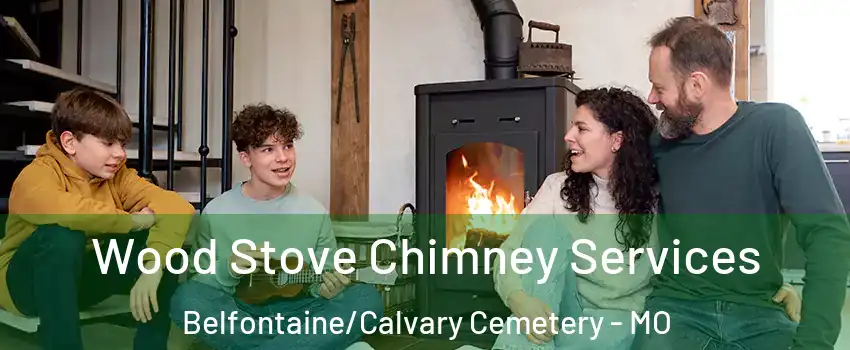 Wood Stove Chimney Services Belfontaine/Calvary Cemetery - MO