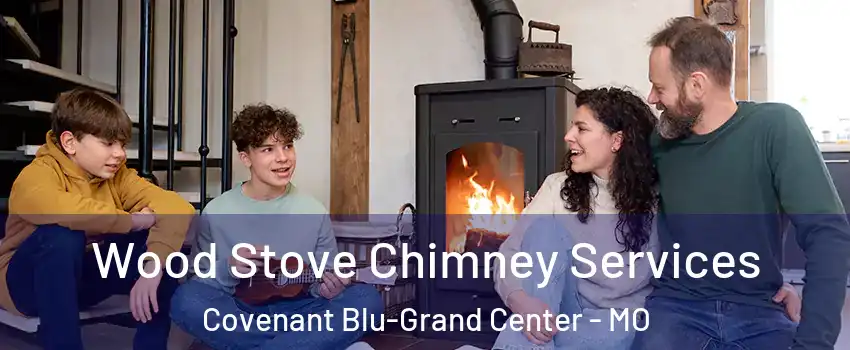 Wood Stove Chimney Services Covenant Blu-Grand Center - MO