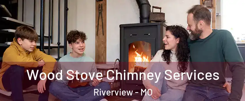 Wood Stove Chimney Services Riverview - MO