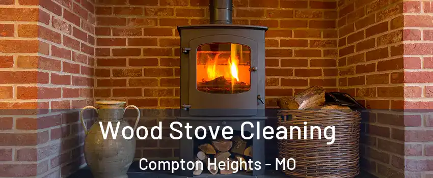 Wood Stove Cleaning Compton Heights - MO