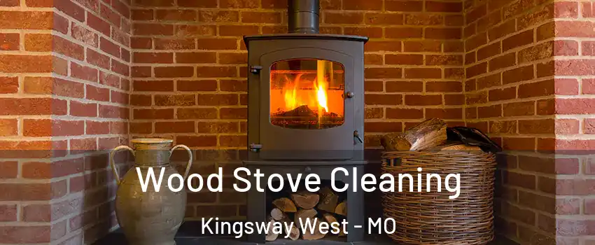 Wood Stove Cleaning Kingsway West - MO