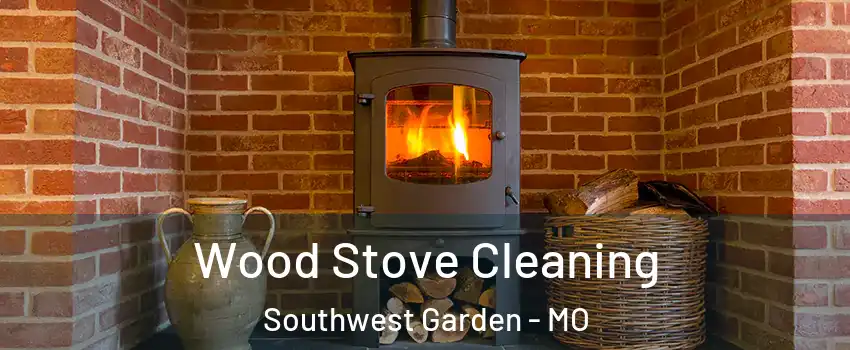 Wood Stove Cleaning Southwest Garden - MO