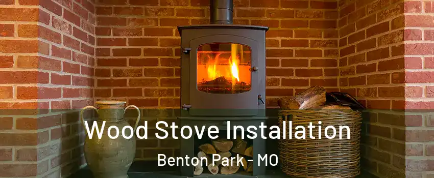 Wood Stove Installation Benton Park - MO