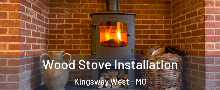 Wood Stove Installation Kingsway West - MO