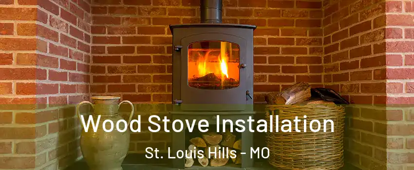 Wood Stove Installation St. Louis Hills - MO