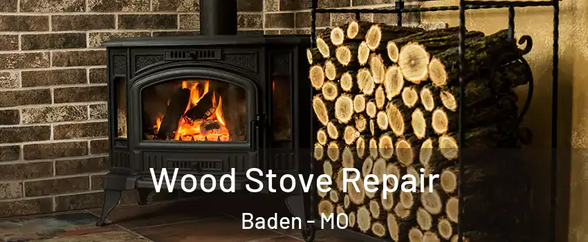 Wood Stove Repair Baden - MO