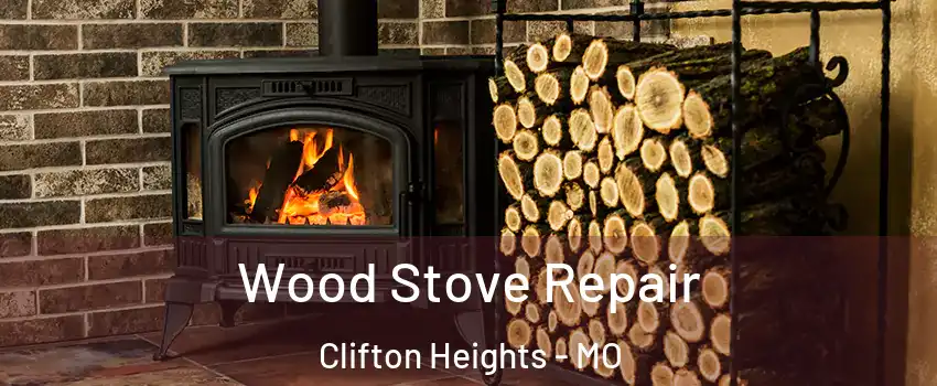 Wood Stove Repair Clifton Heights - MO