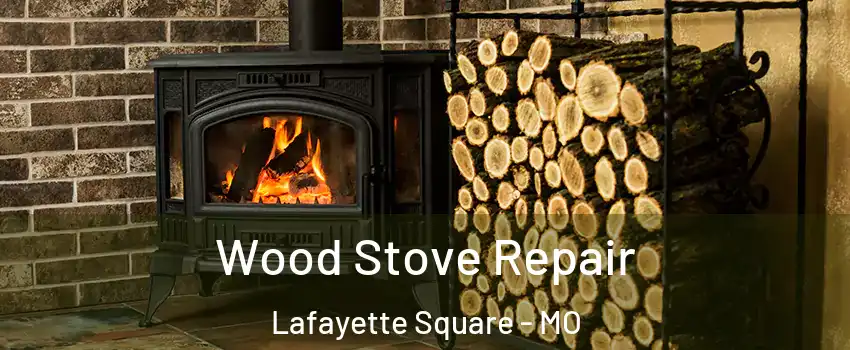 Wood Stove Repair Lafayette Square - MO