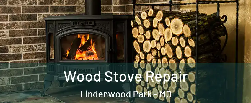 Wood Stove Repair Lindenwood Park - MO