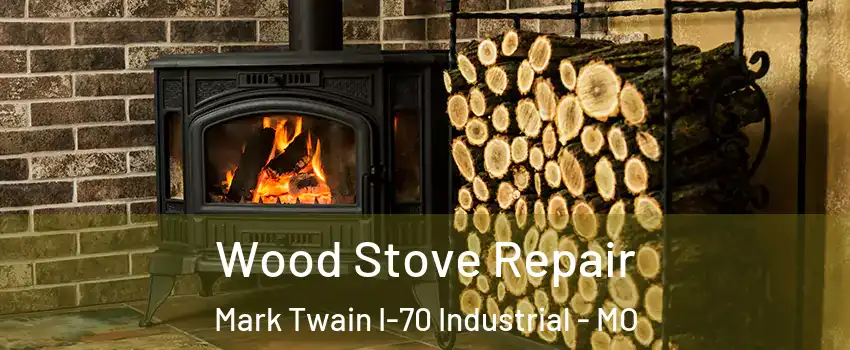 Wood Stove Repair Mark Twain I-70 Industrial - MO