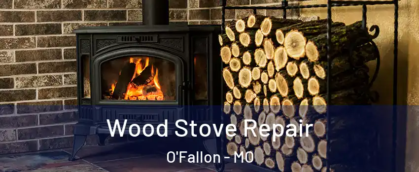 Wood Stove Repair O'Fallon - MO